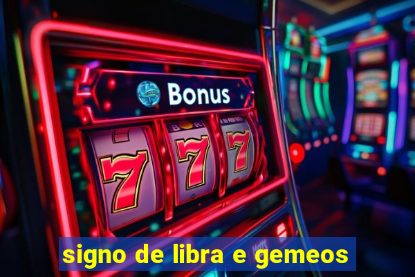 signo de libra e gemeos